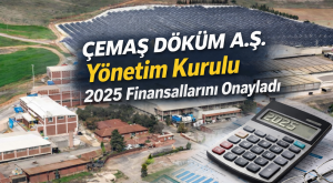 ÇEMAŞ DÖKÜM A.Ş. Yönetim Kurulu 2025 Finansallarını Onayladı